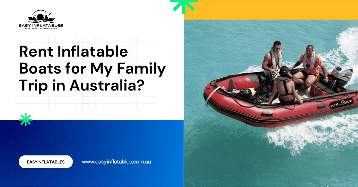 Can You Recommend a Reliable Place to Rent Inflatable Boats for My Family Trip in Australia